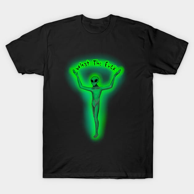 Funny alien wtf quote T-Shirt by Sorbelloart